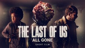 The Last Of Us : All Gone - SHORT FILM